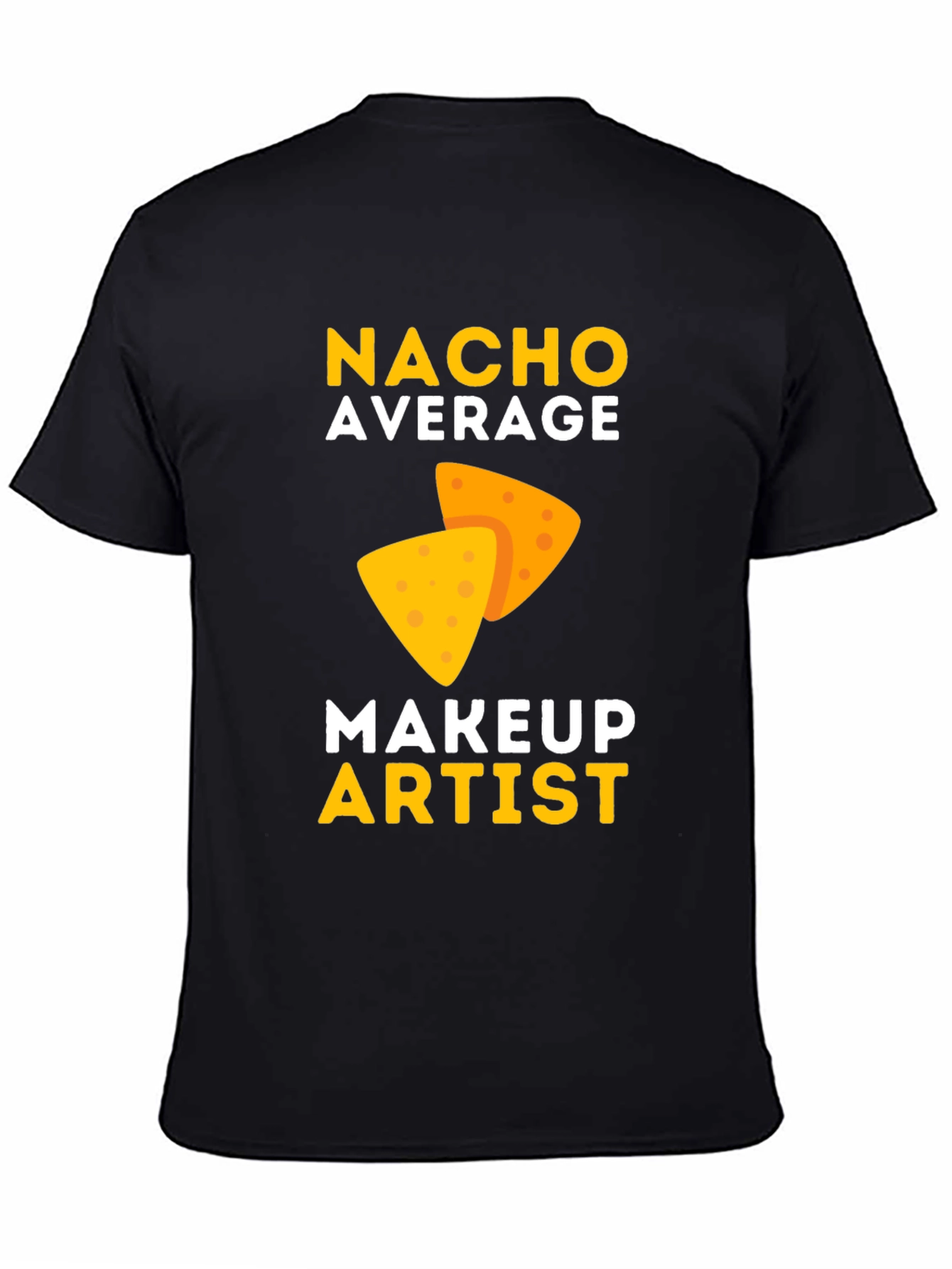 Nacho Average Makeup Artist T-Shirt