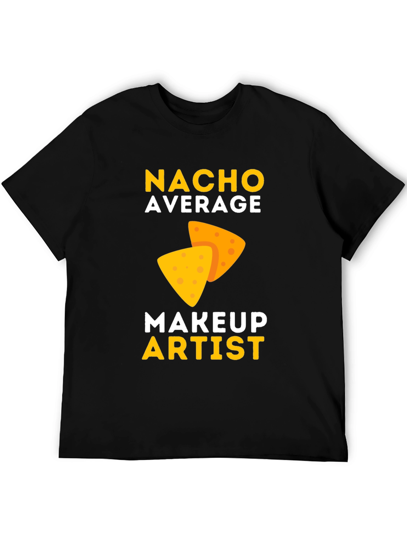 Nacho Average Makeup Artist T-Shirt