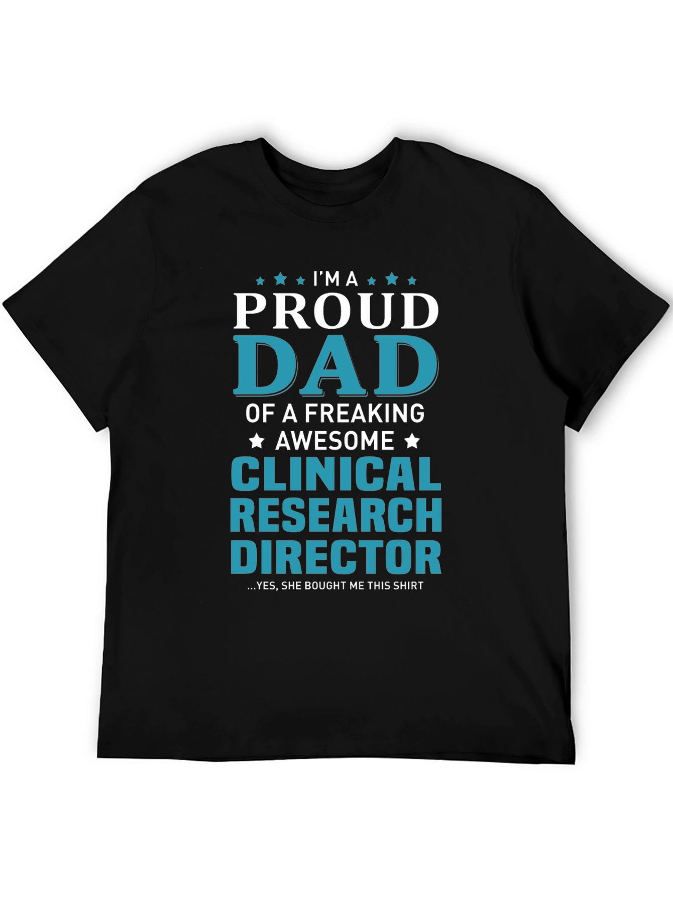 Proud Dad Clinical Research Director T-Shirt