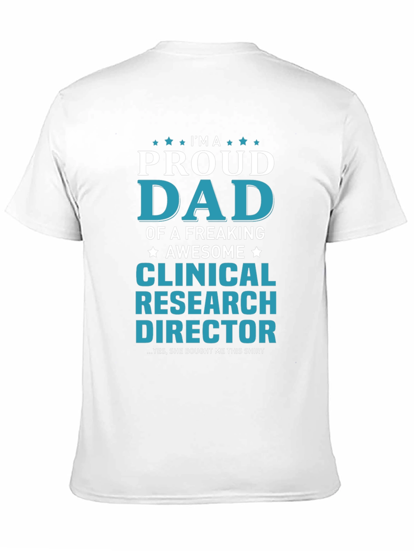 Proud Dad Clinical Research Director T-Shirt