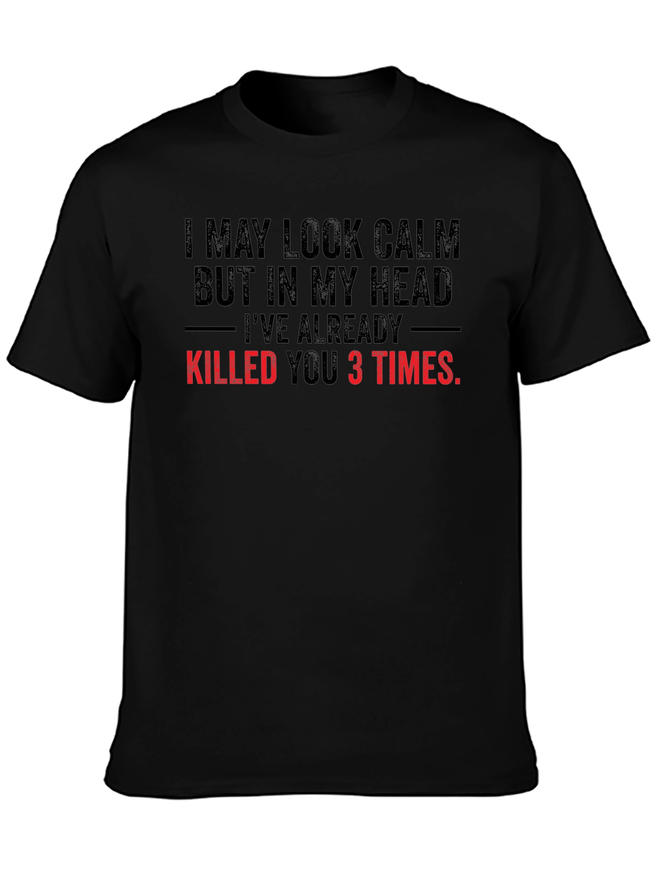 Funny Graphic Tee: I May Look Calm...