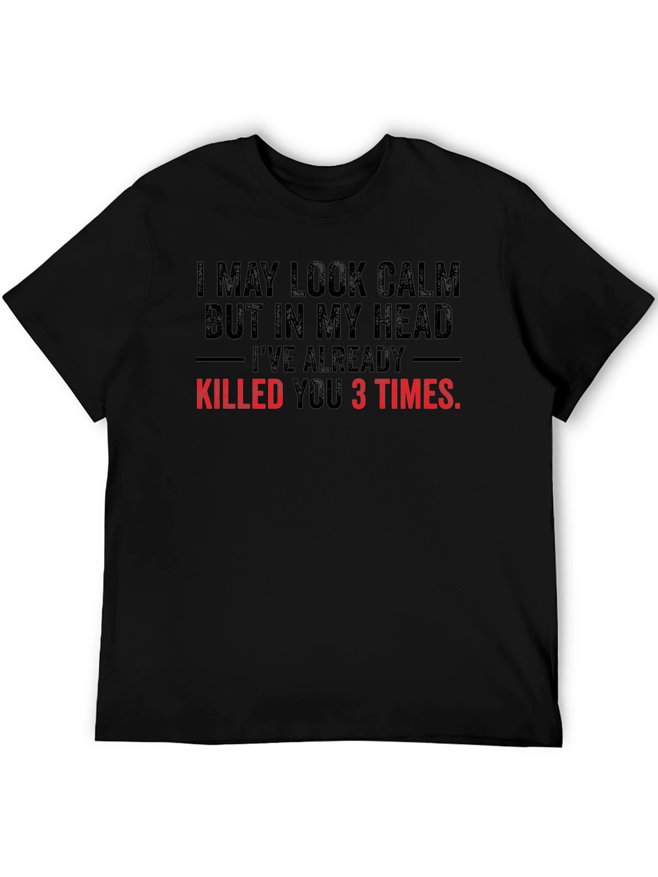 Funny Graphic Tee: I May Look Calm...