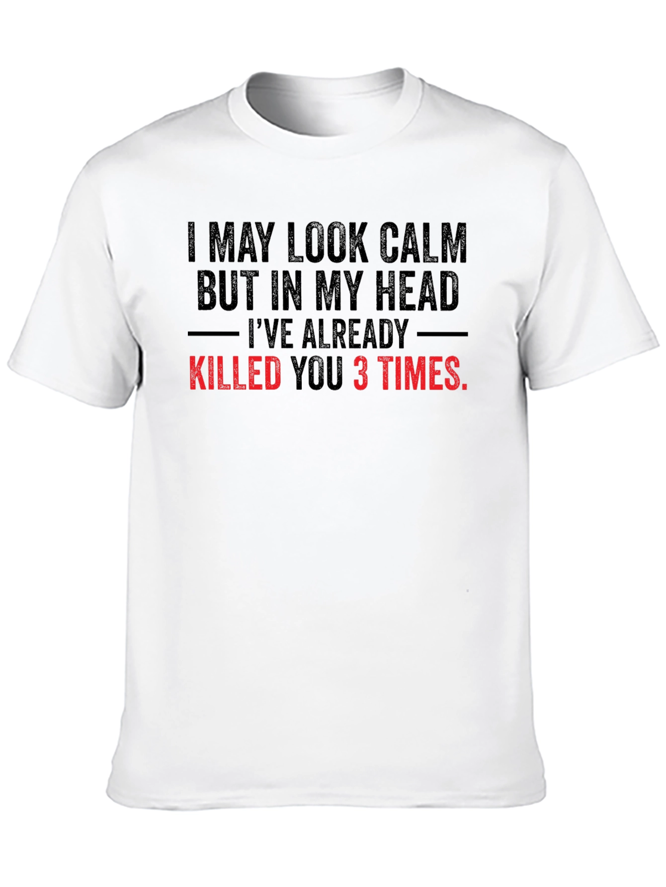 Funny Graphic Tee: I May Look Calm...
