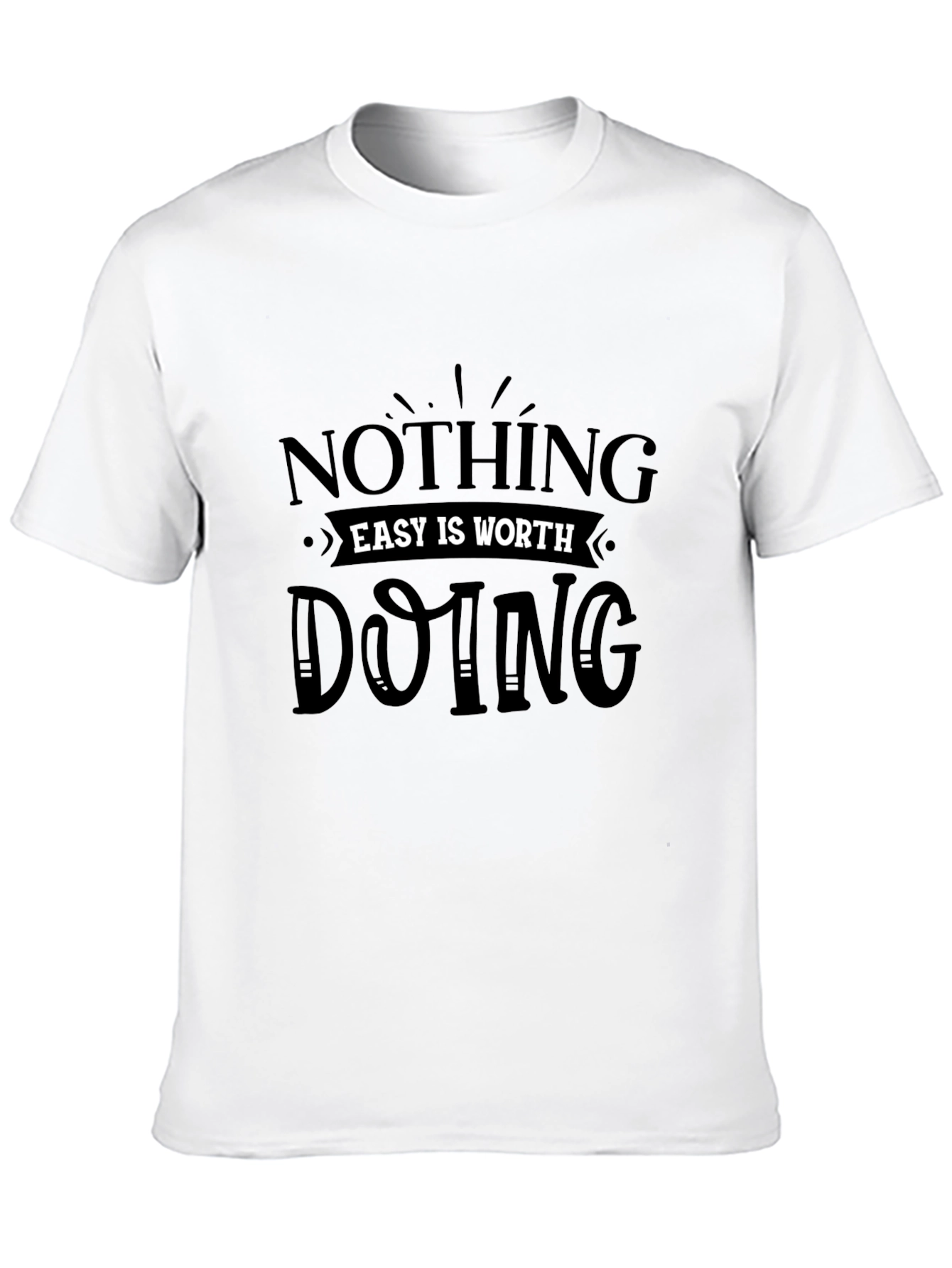 Motivational Black Tee: Nothing Easy is Worth Doing