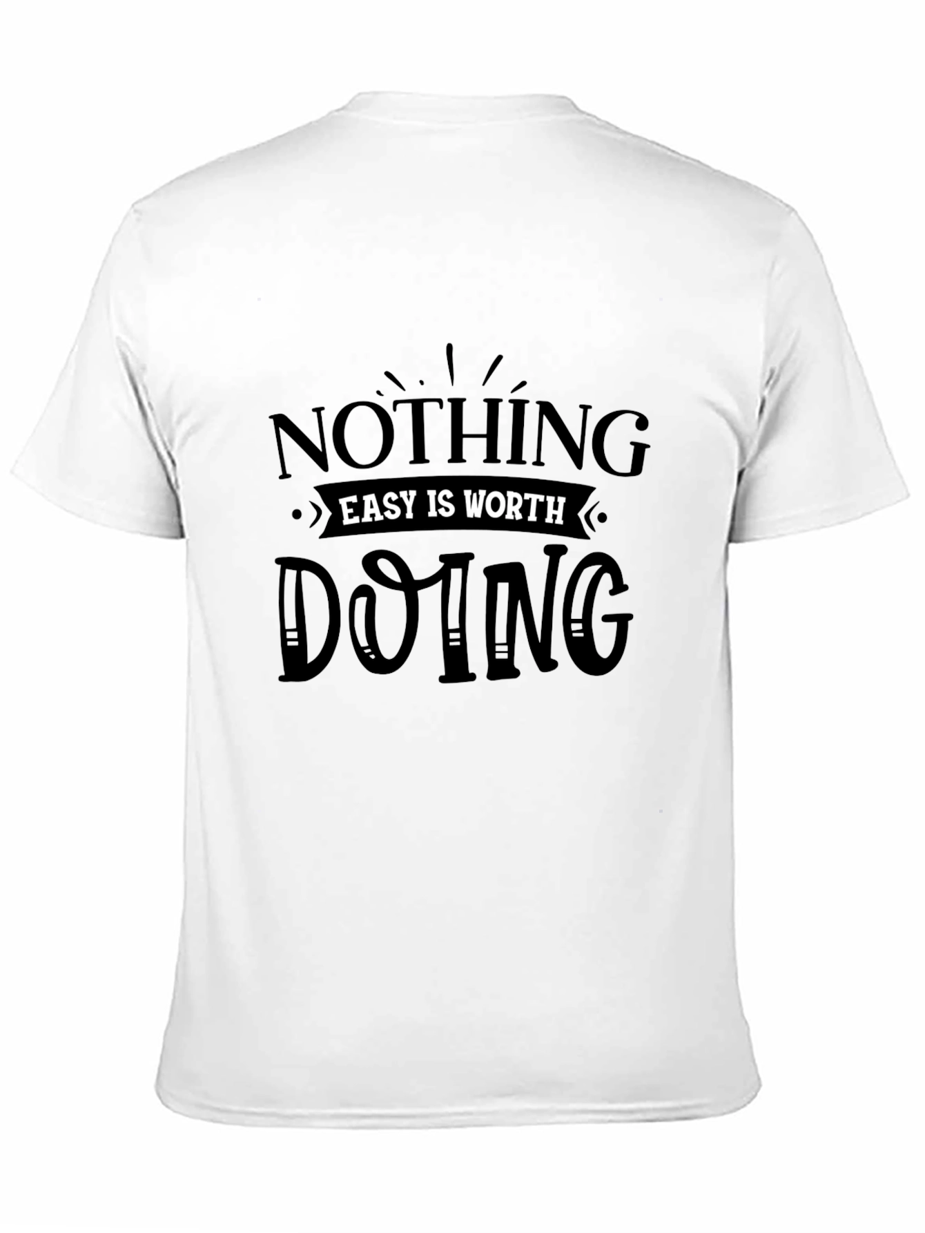 Motivational Black Tee: Nothing Easy is Worth Doing