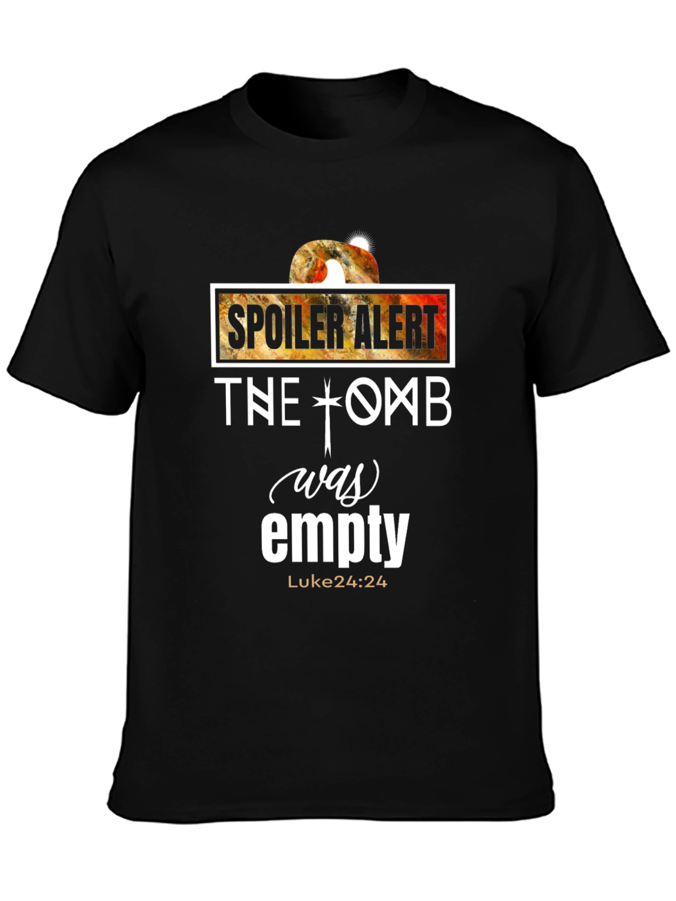 Spoiler Alert Tomb Empty Luke 24:24 T-Shirt