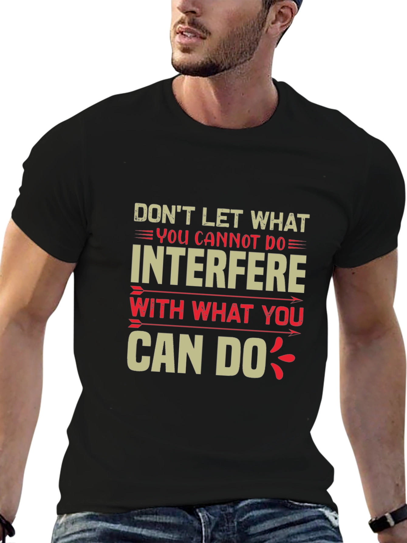 Motivational T-Shirt - Dont Let What You Cannot Do