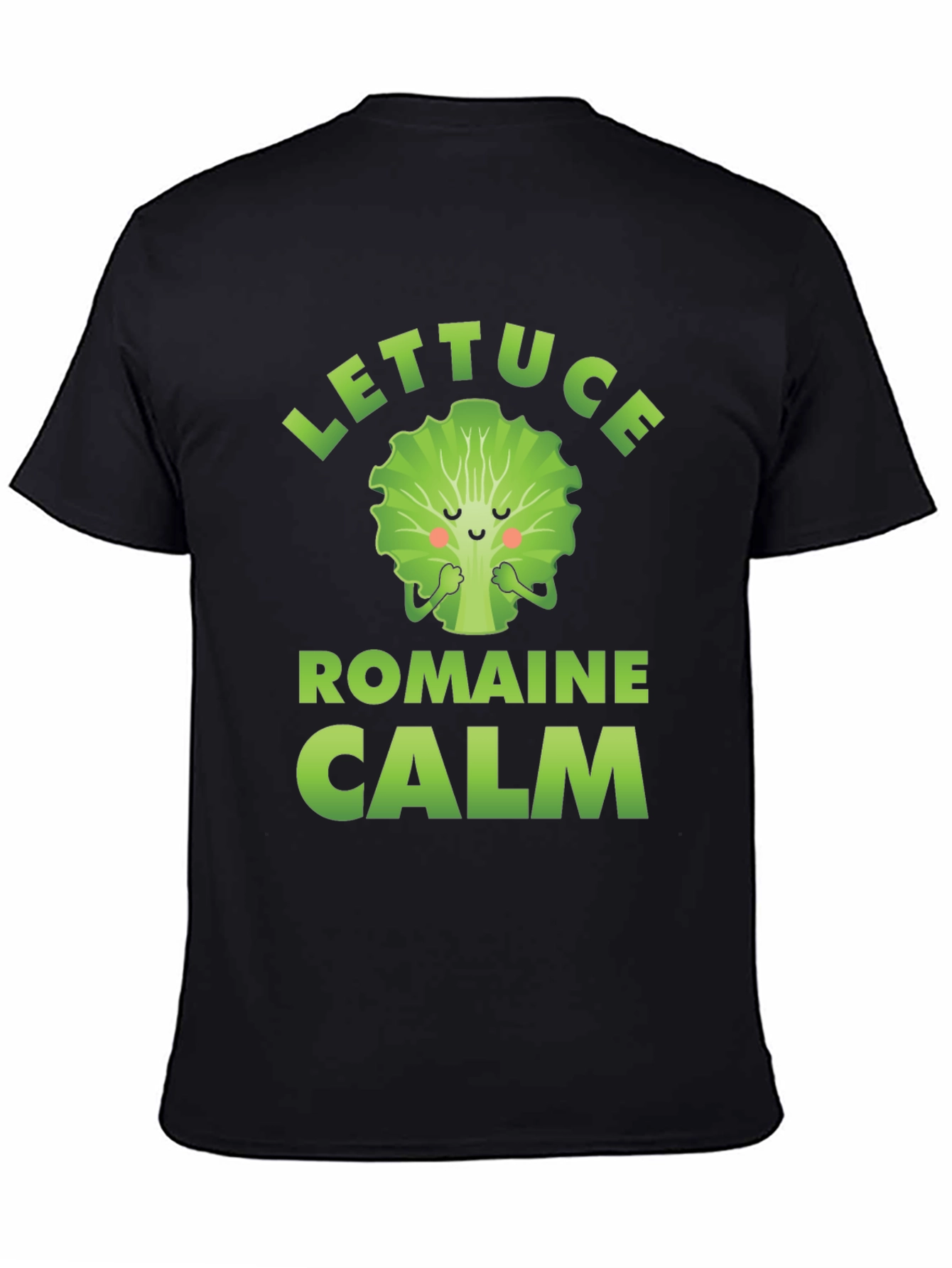 Lettuce Romaine Calm T-Shirt Funny Vegan Tee