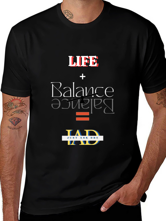 Life + Balance = IAD T-Shirt: Just Ask Dre Tee