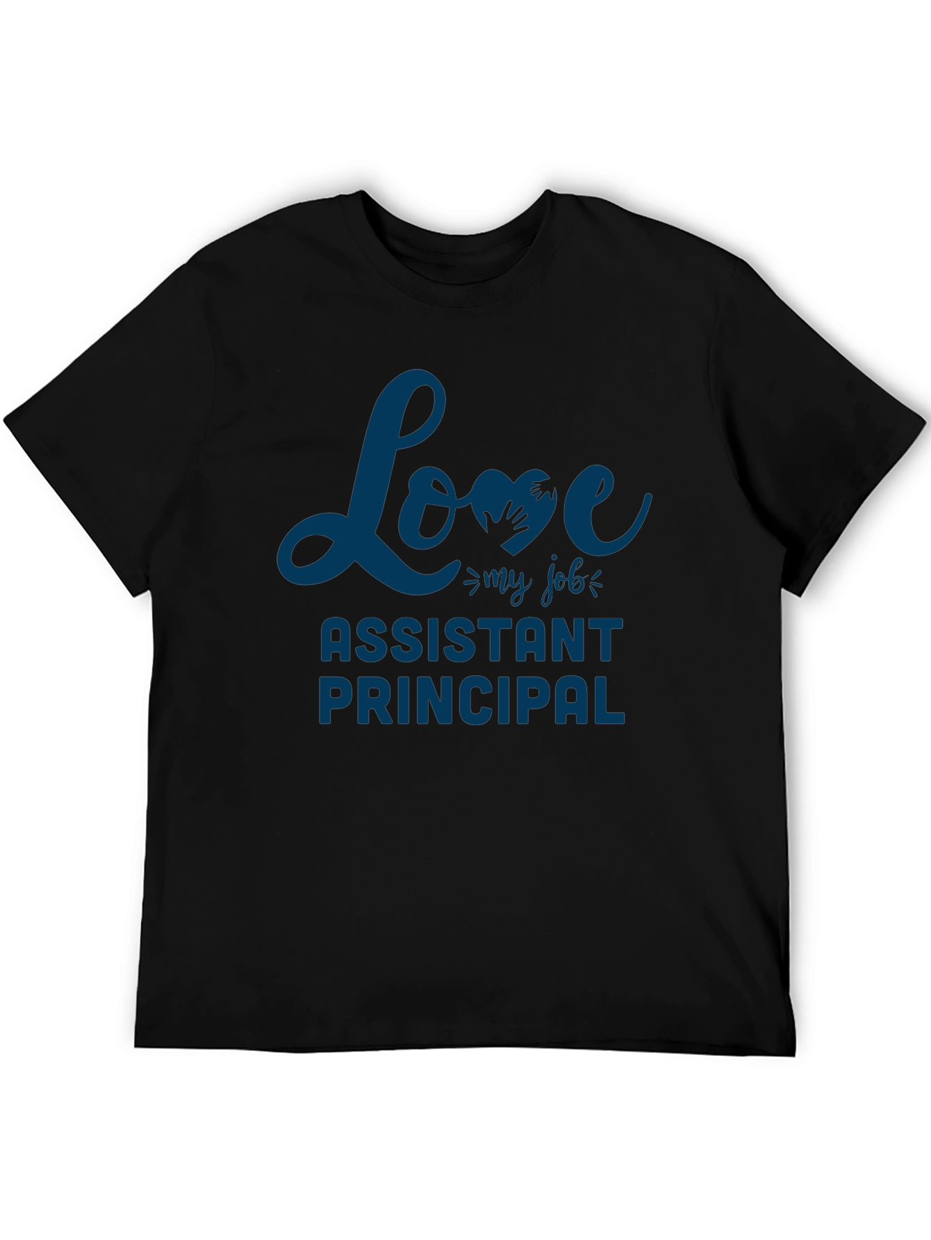 Assistant Principal Love My Job Graphic Tee