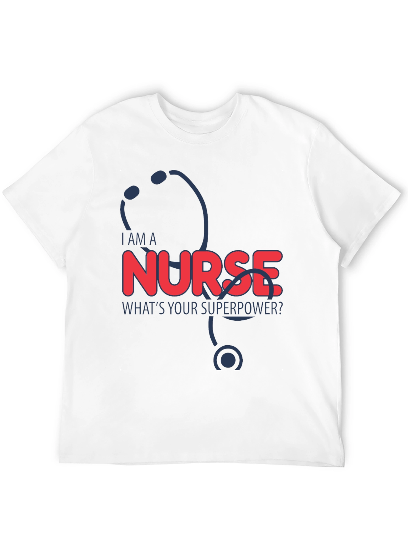 I Am A Nurse T-Shirt