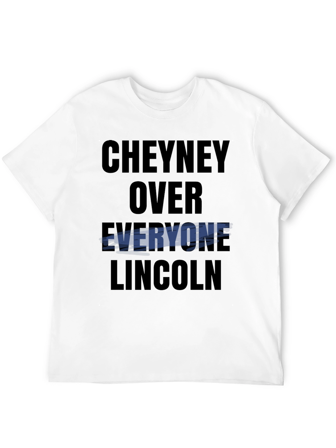 Cheyney Over Everyone Lincoln T-Shirt