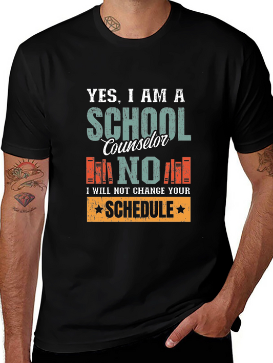 School Counselor T-Shirt: I Will Not Change Your Schedule