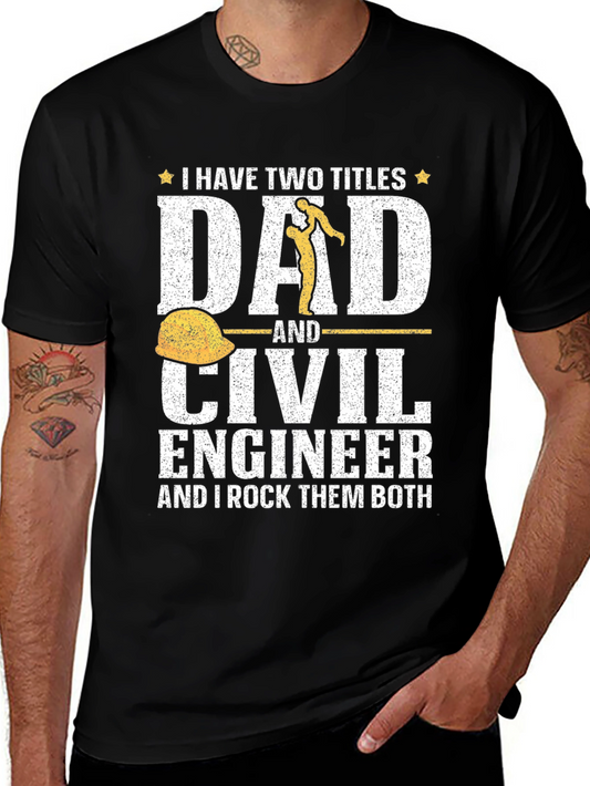 Dad Civil Engineer T-Shirt - Two Titles One Awesome Shirt!