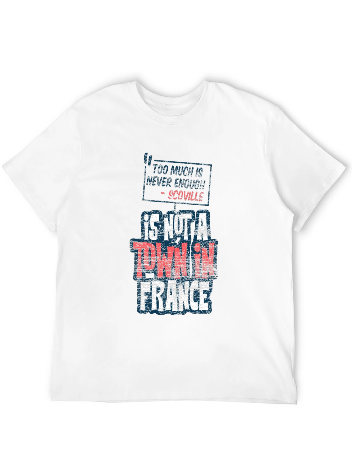 Too Much Is Never Enough Scoville Funny T-Shirt