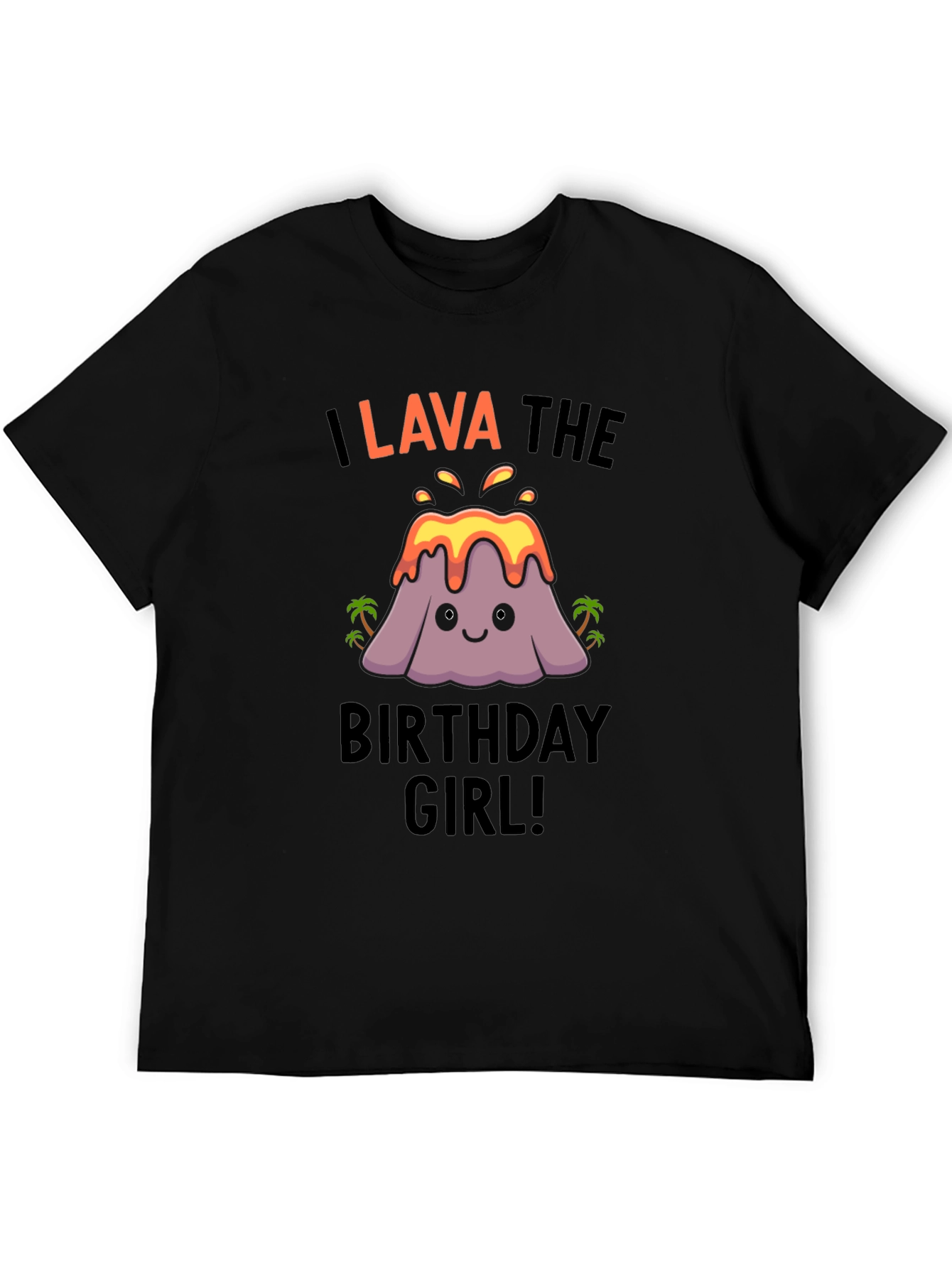 I Lava the Birthday Girl! Cute Volcano T-Shirt