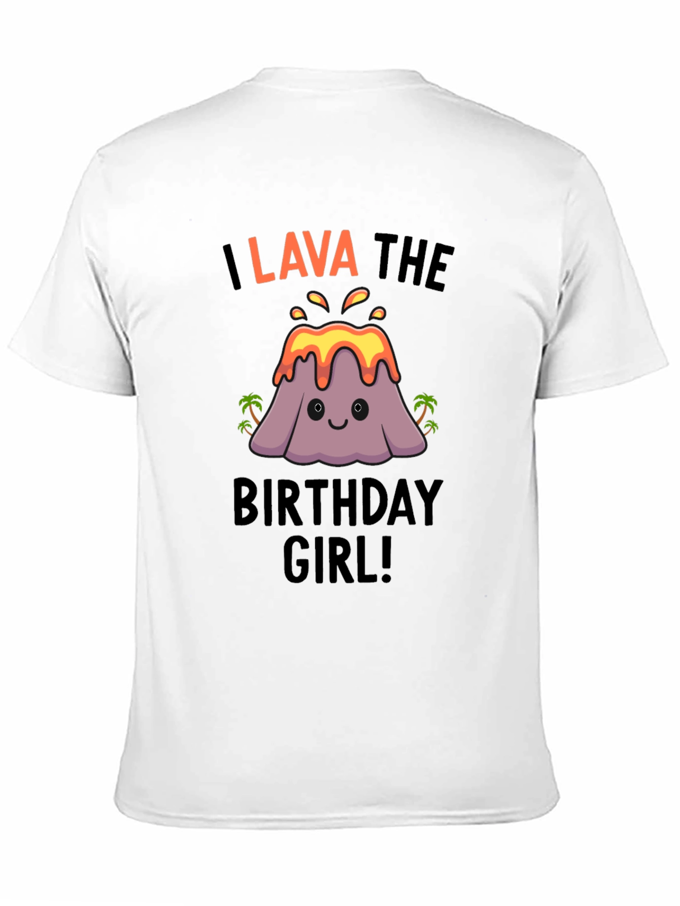 I Lava the Birthday Girl! Cute Volcano T-Shirt