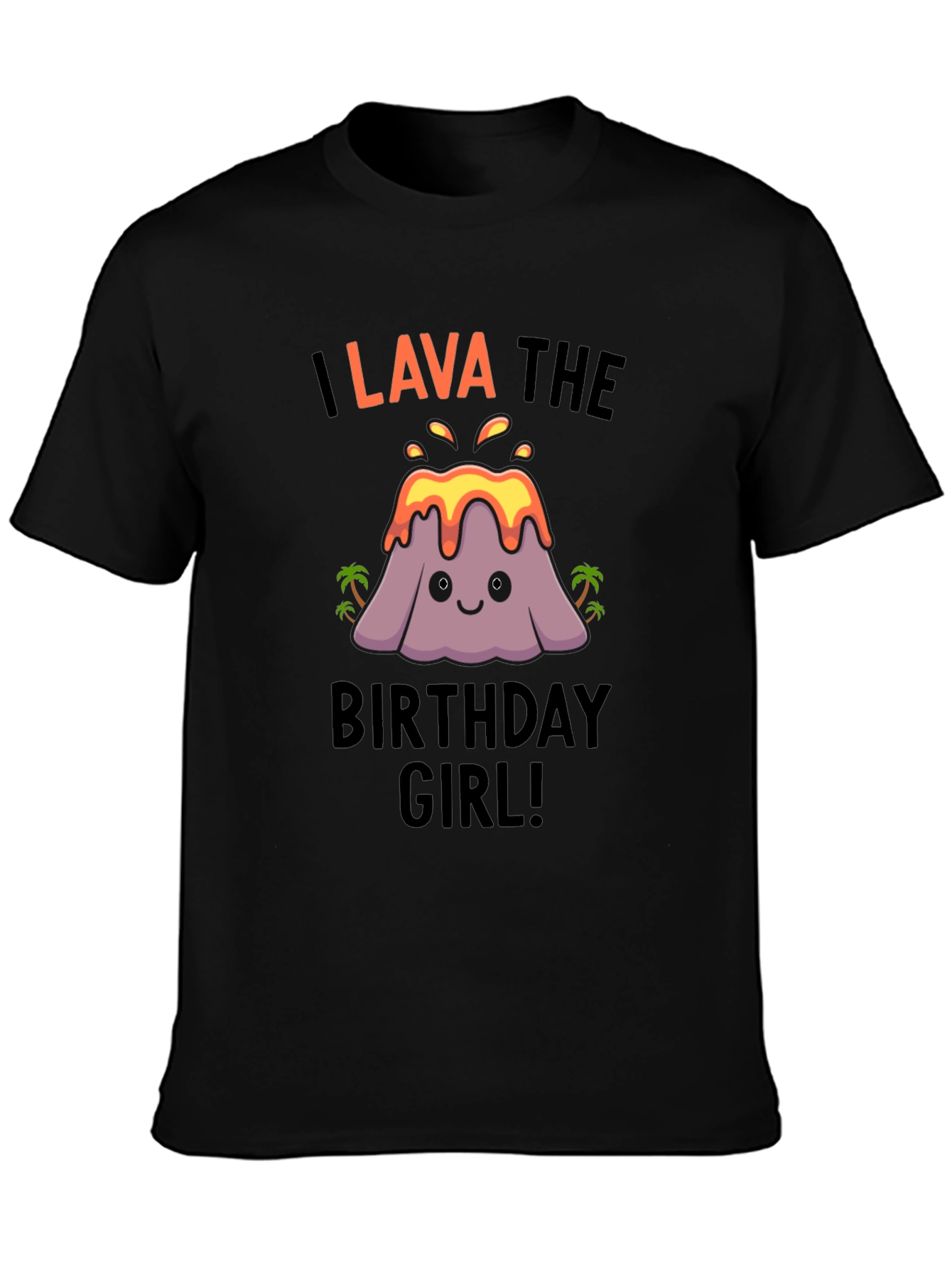 I Lava the Birthday Girl! Cute Volcano T-Shirt