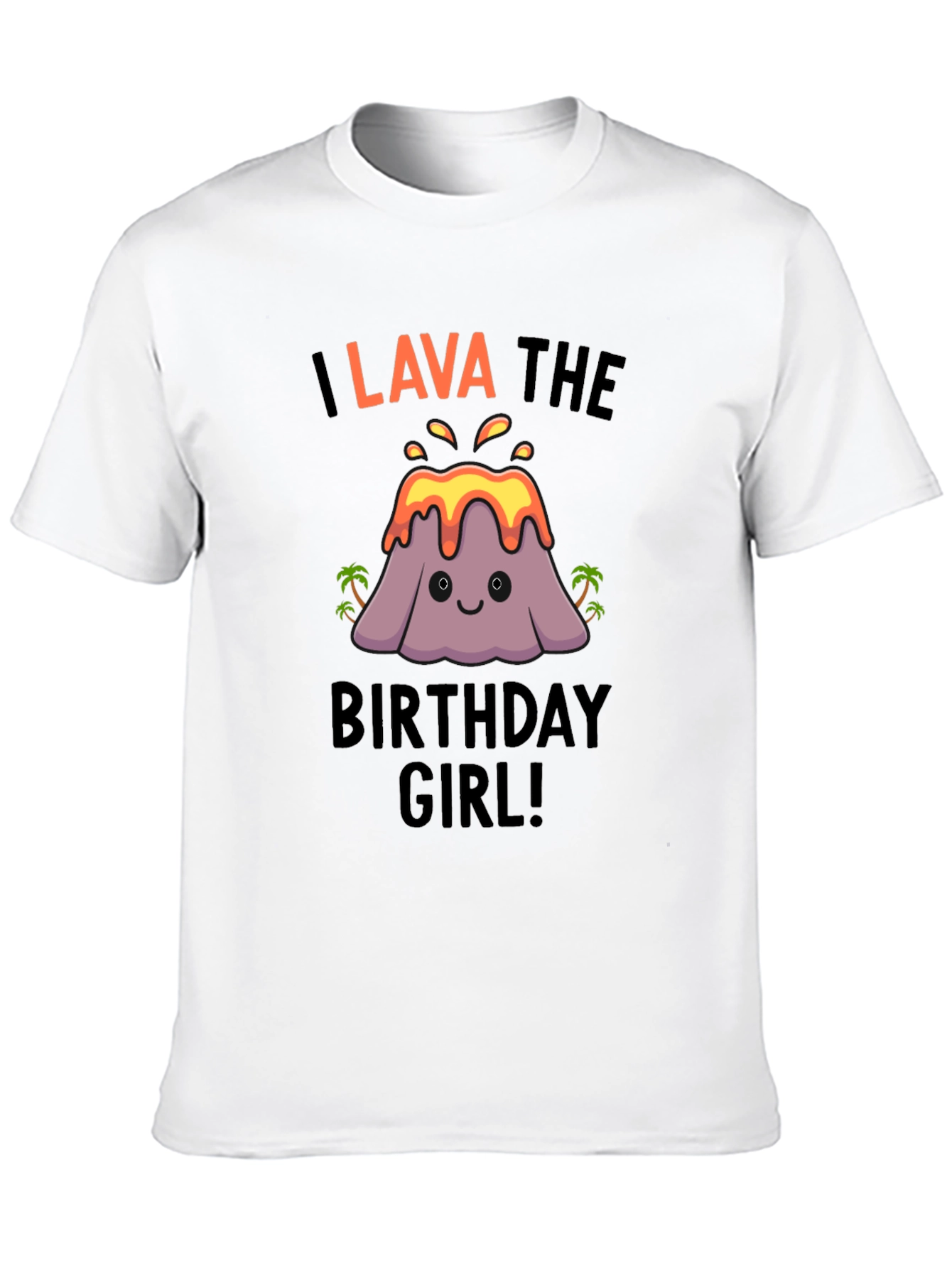 I Lava the Birthday Girl! Cute Volcano T-Shirt