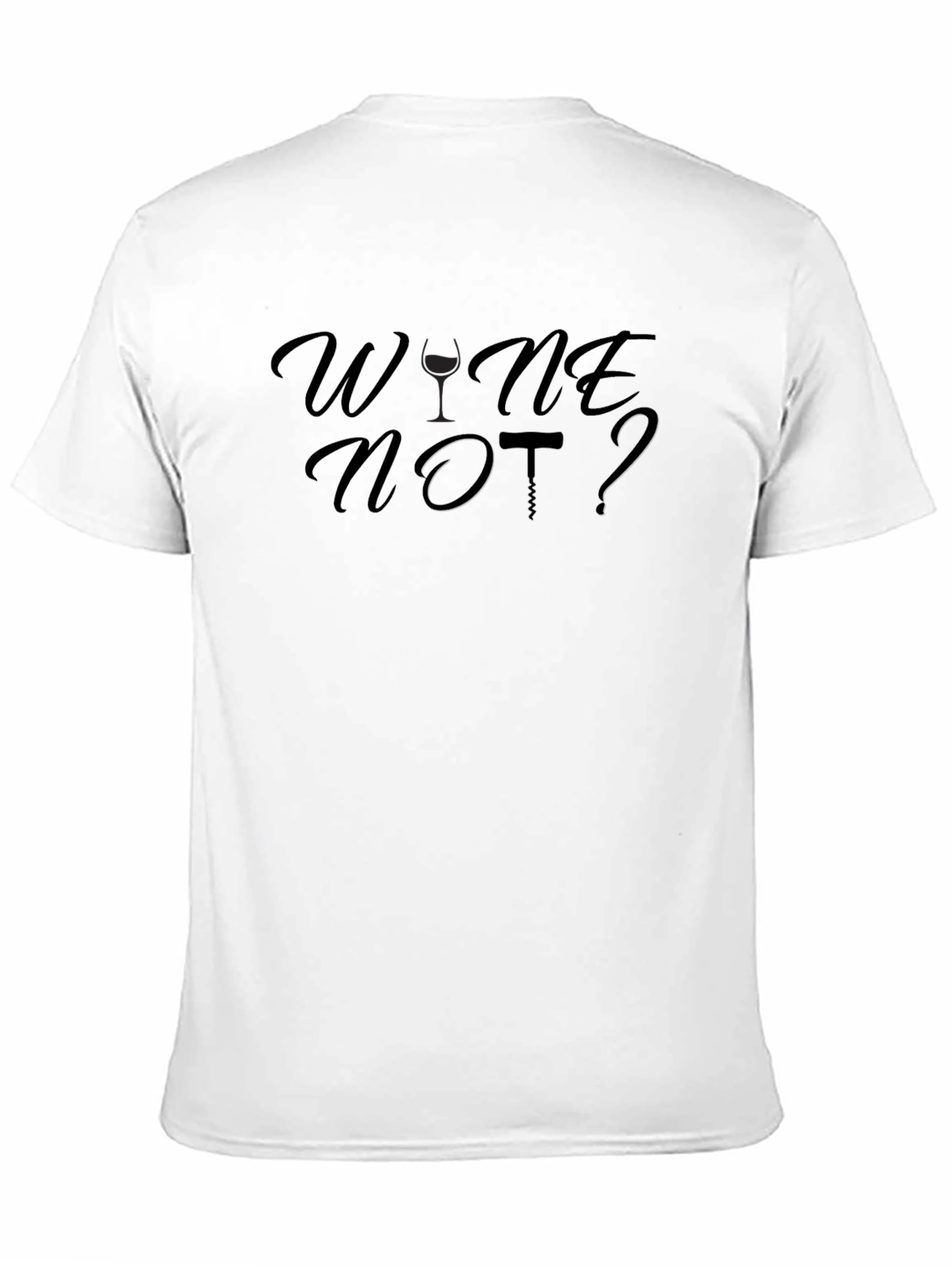 Wine Not? Graphic T-Shirt - Soft Cotton Blend