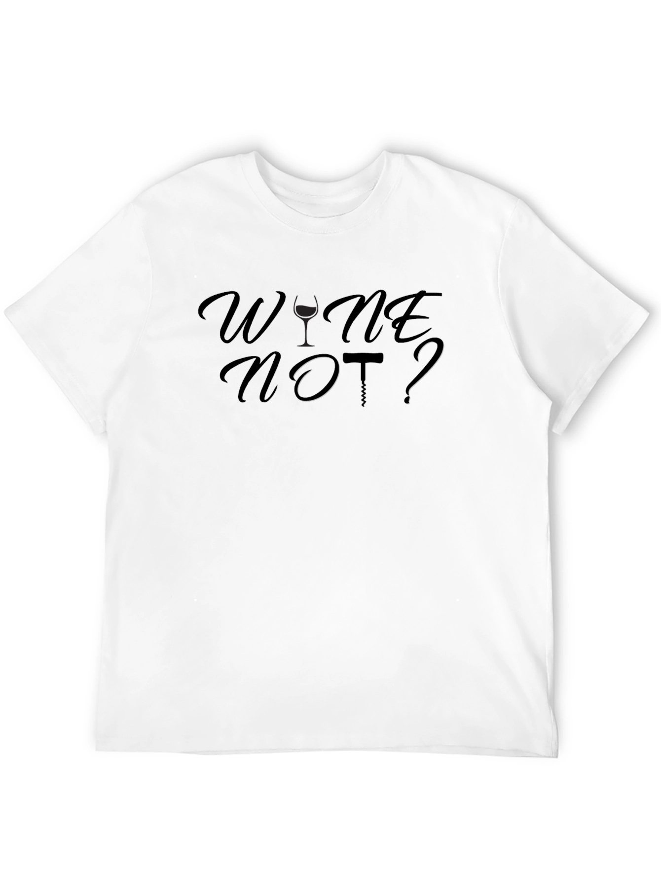 Wine Not? Graphic T-Shirt - Soft Cotton Blend