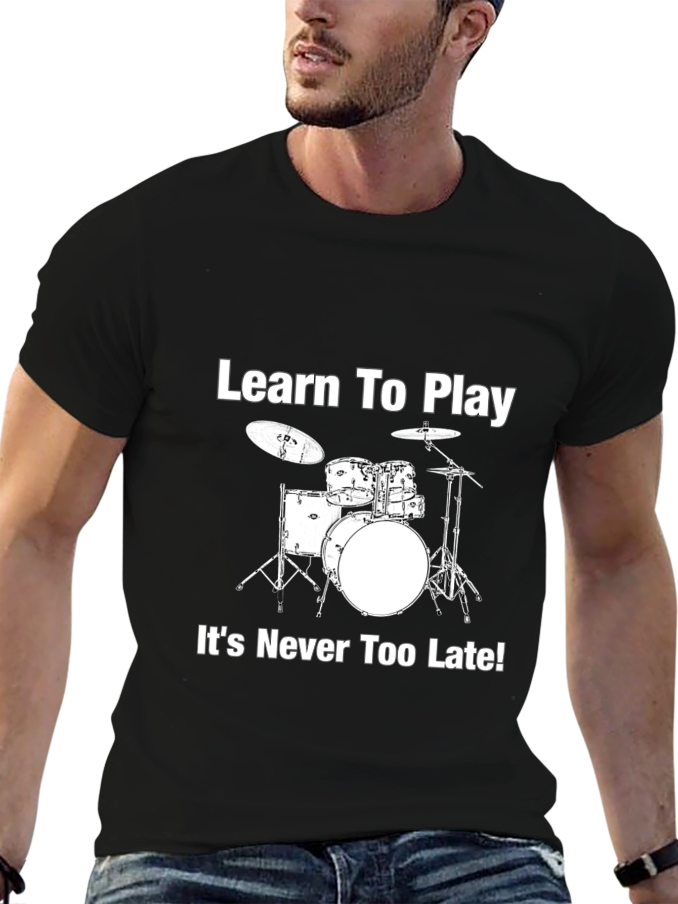 Learn to Play Drums T-Shirt - Never Too Late