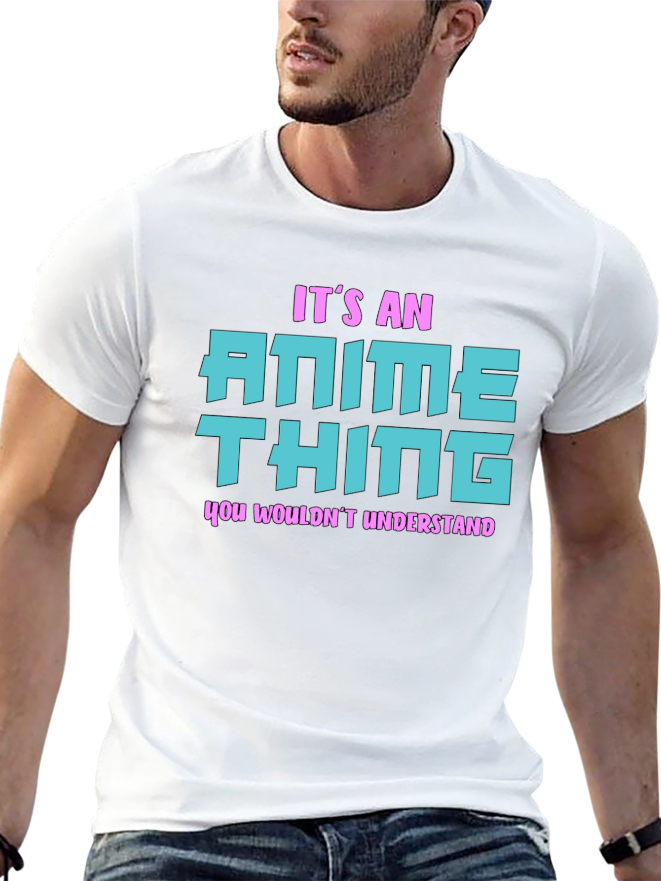Anime Thing T-Shirt - You Wouldnt Understand