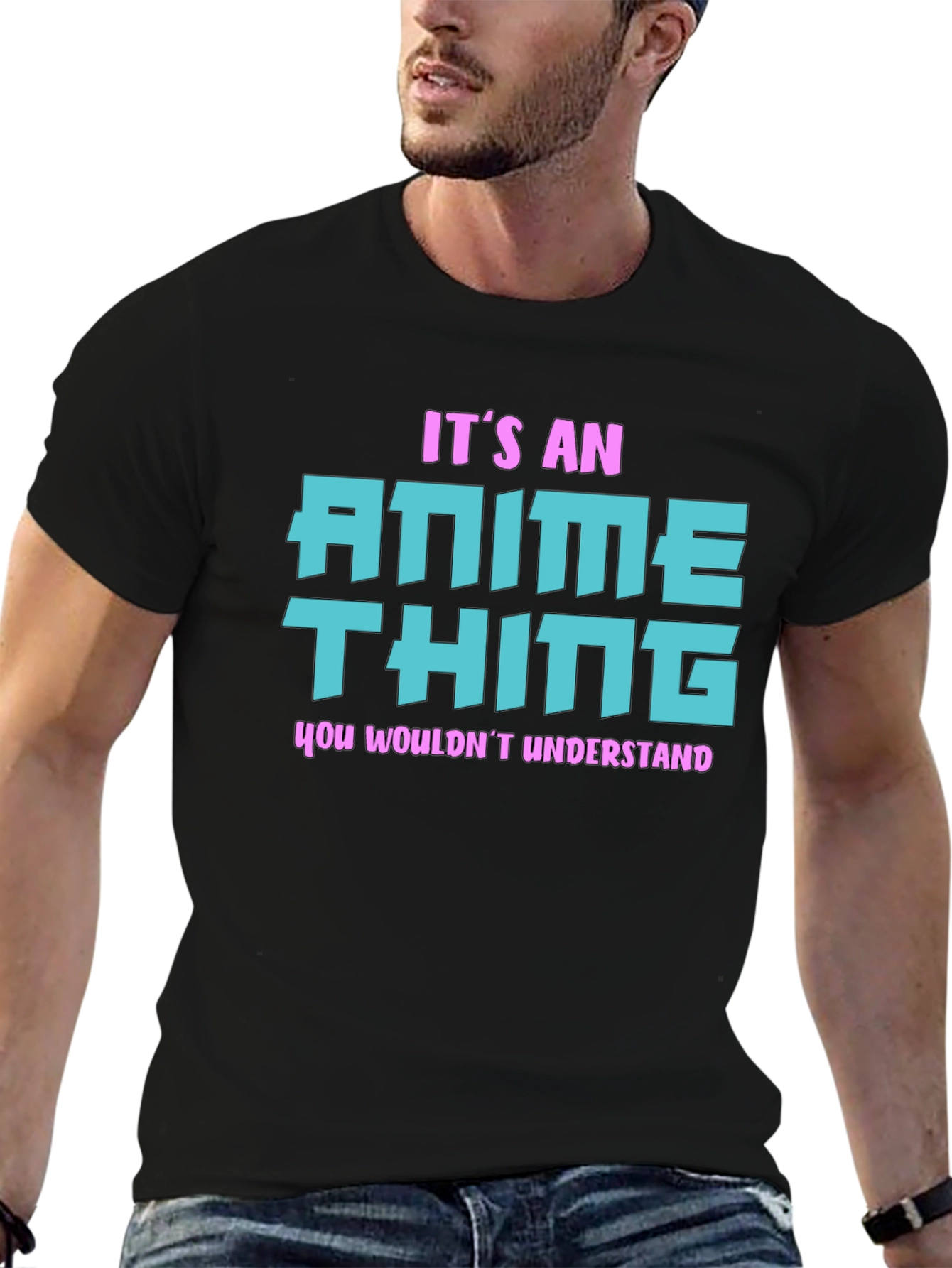 Anime Thing T-Shirt - You Wouldnt Understand
