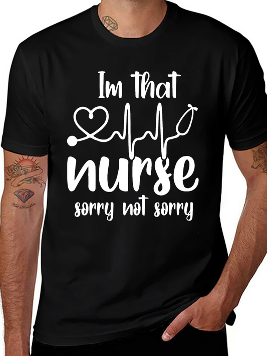 Im That Nurse T-Shirt - Sorry Not Sorry