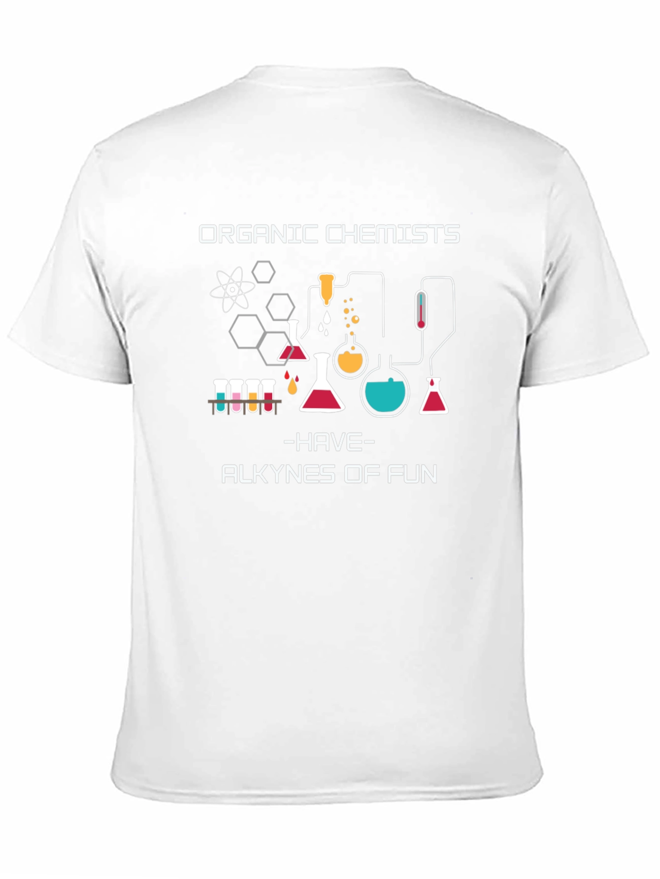 Organic Chemists T-Shirt - Alkyne of Fun