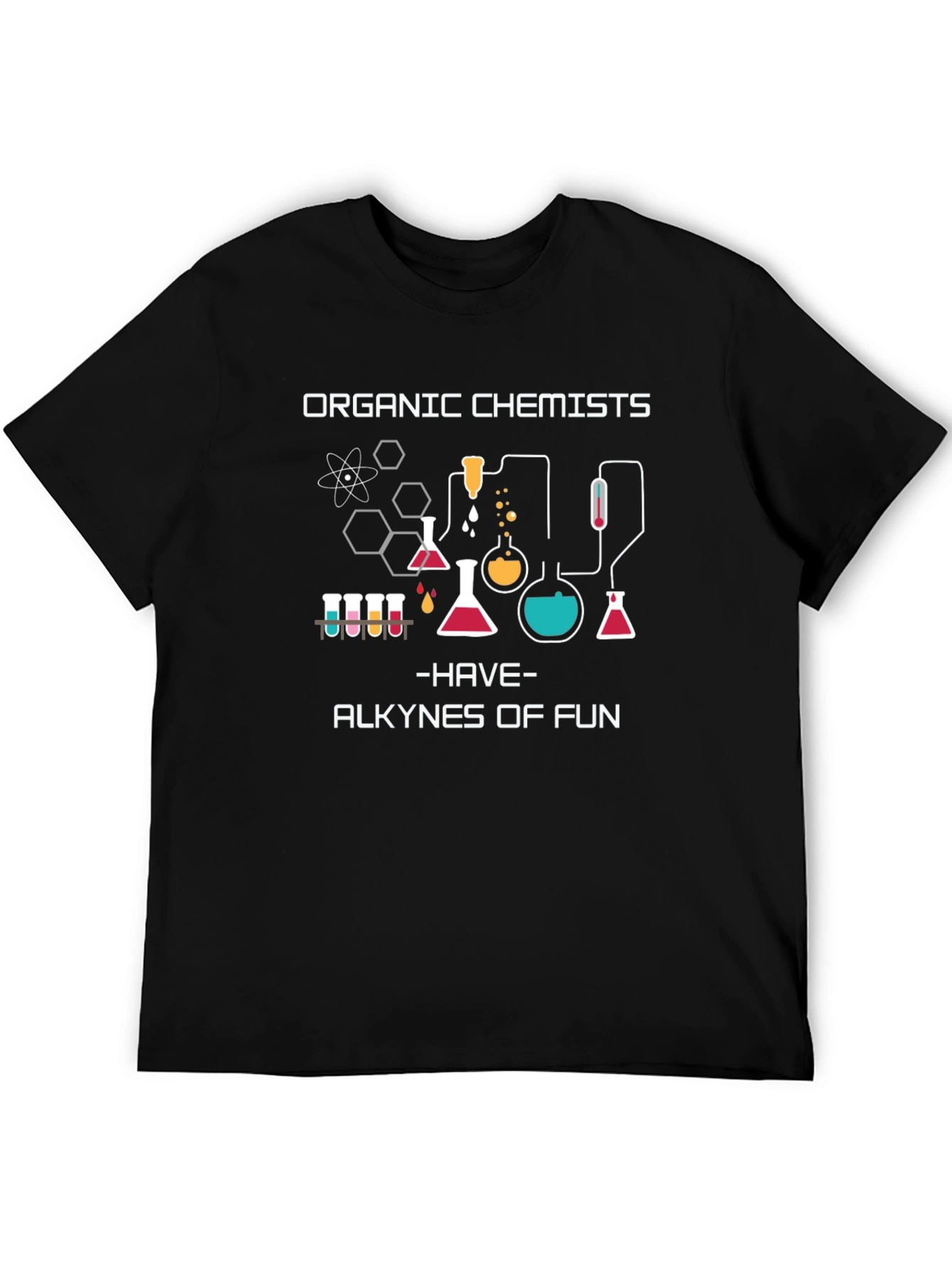 Organic Chemists T-Shirt - Alkyne of Fun