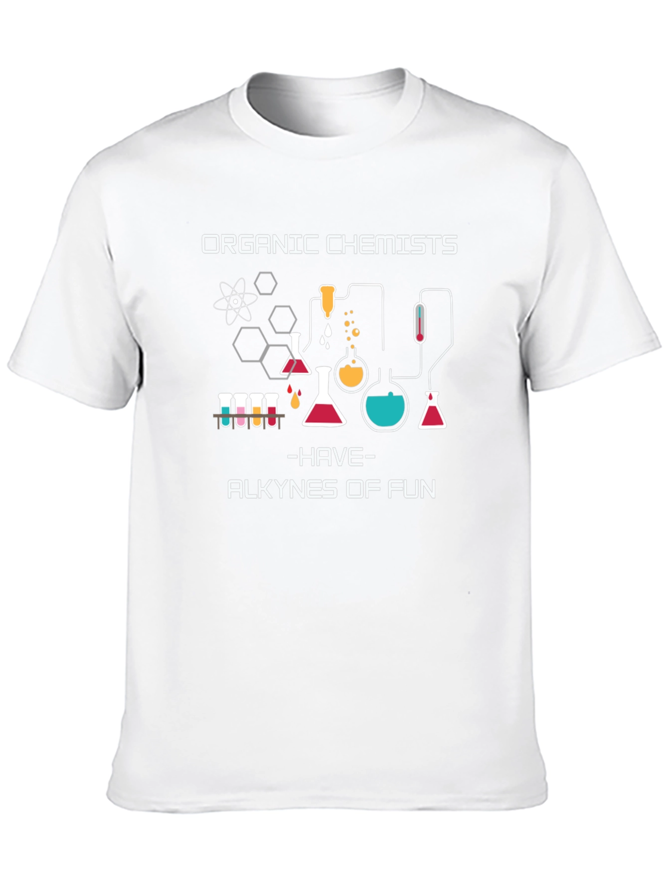 Organic Chemists T-Shirt - Alkyne of Fun