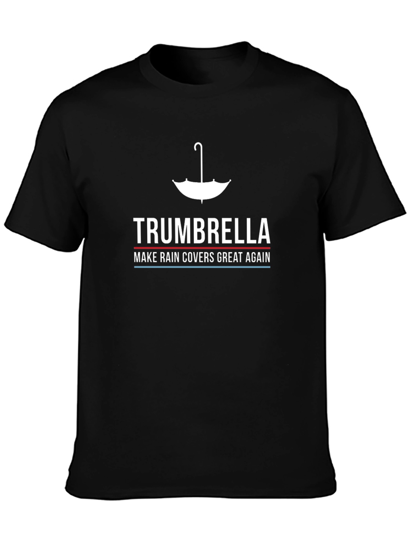 Trumbrella Make Rain Covers Great Again T-Shirt