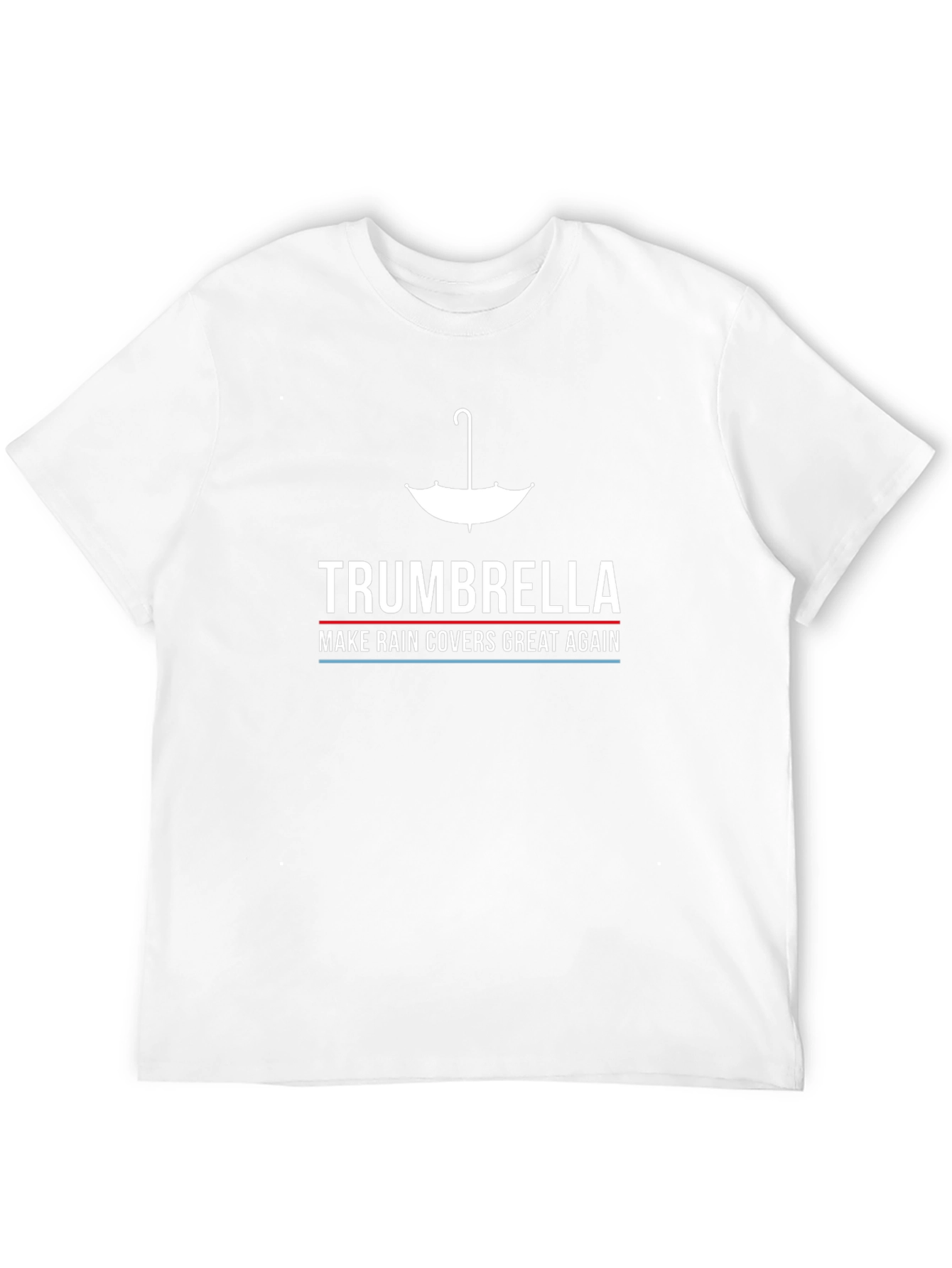 Trumbrella Make Rain Covers Great Again T-Shirt