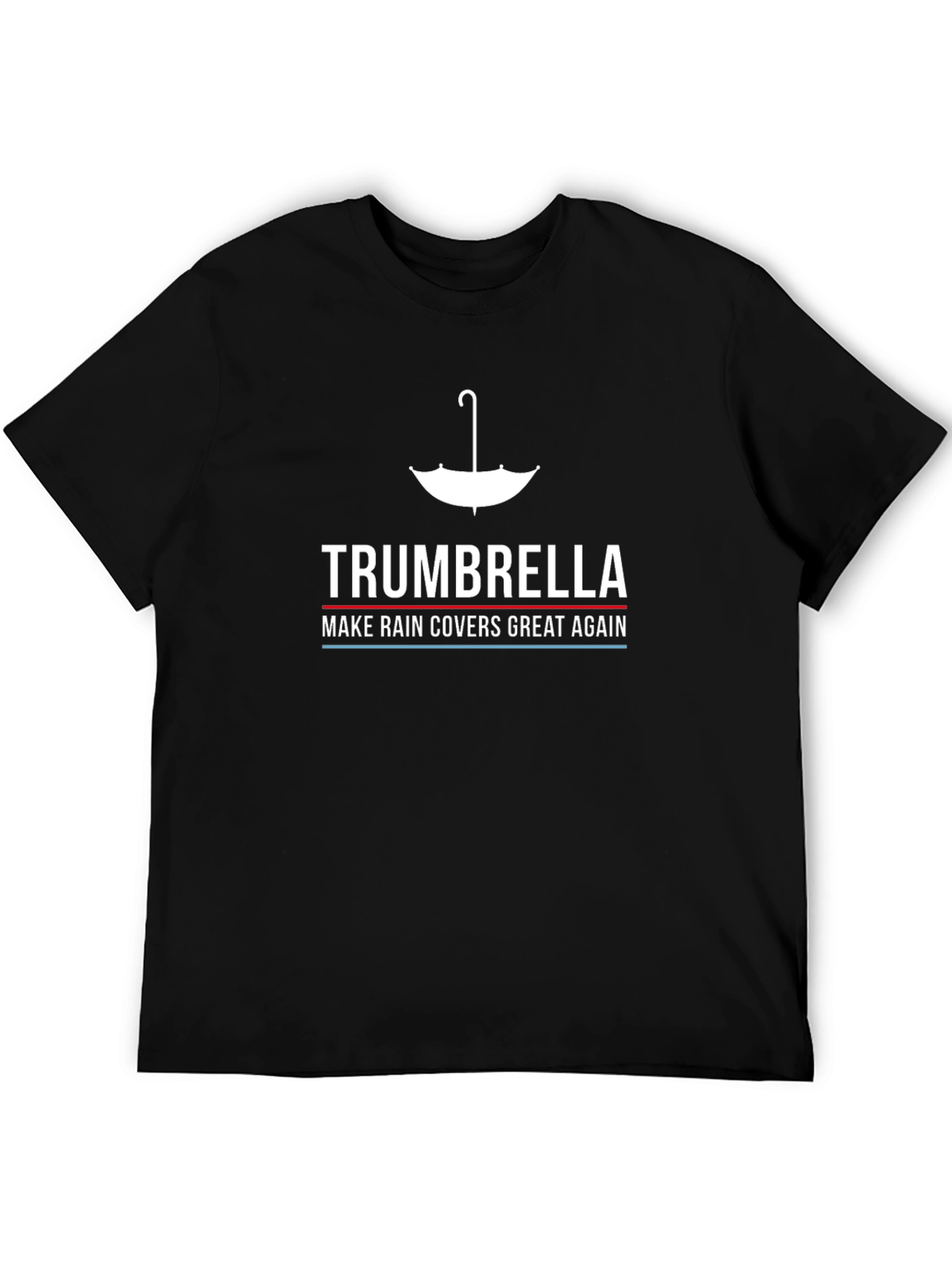 Trumbrella Make Rain Covers Great Again T-Shirt