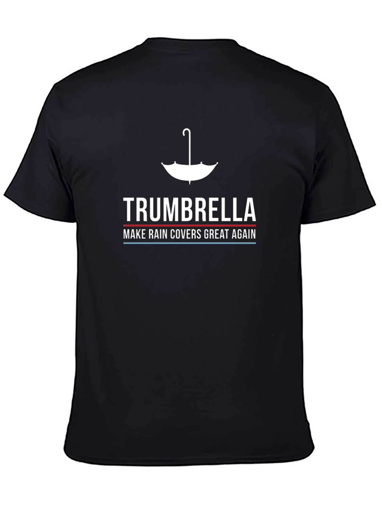 Trumbrella Make Rain Covers Great Again T-Shirt