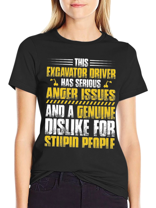 Excavator Driver Anger Issues T-Shirt