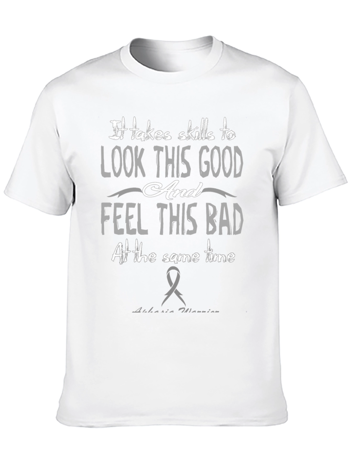 Skills To Look This Good Aphasia Awareness T-Shirt