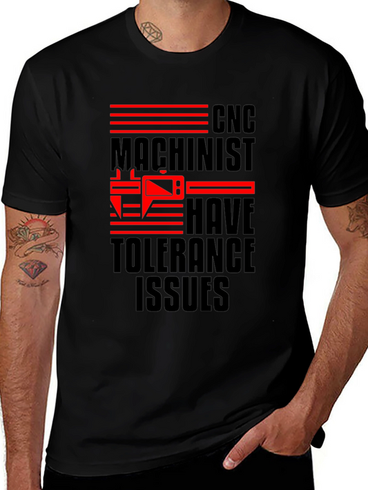 CNC Machinist Tolerance Issues Funny T-Shirt