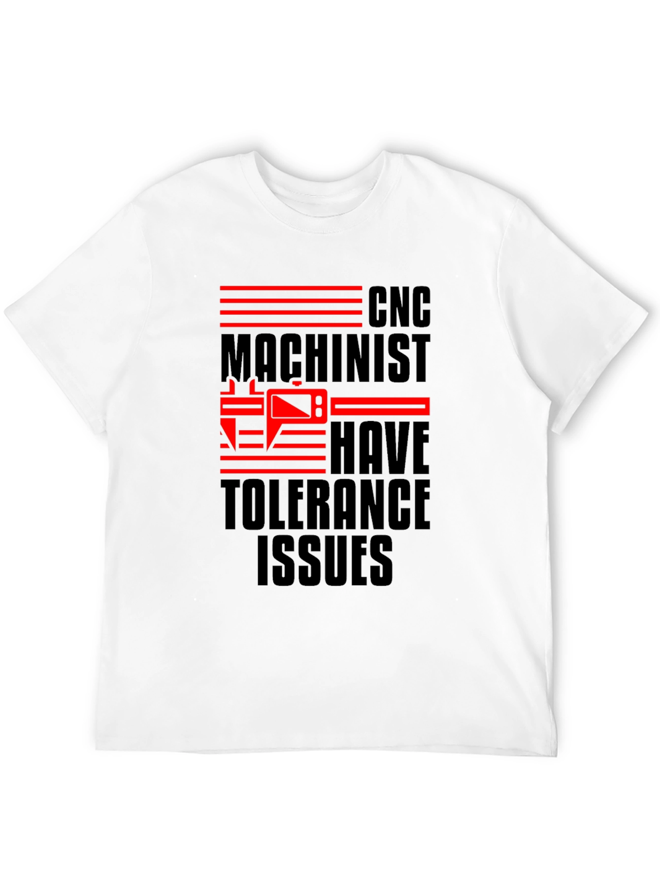 CNC Machinist Tolerance Issues Funny T-Shirt