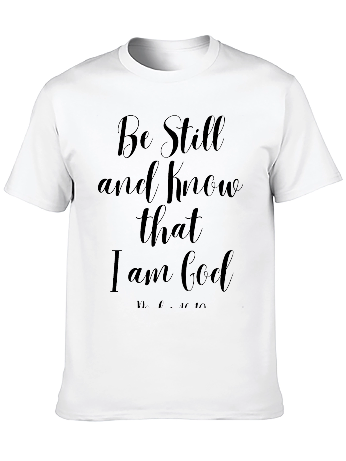 Be Still & Know T-Shirt - Christian Inspired