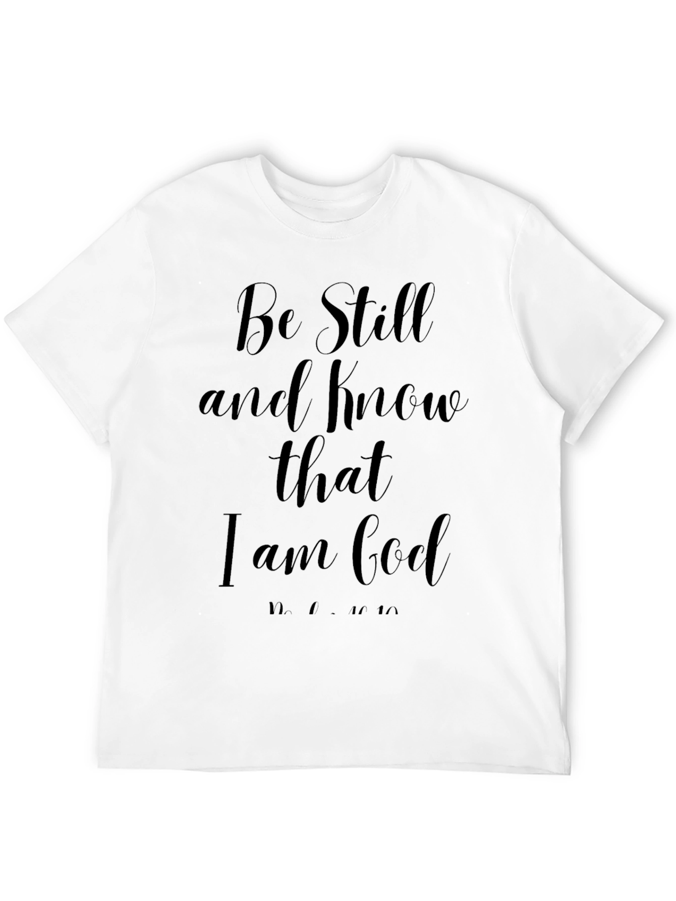 Be Still & Know T-Shirt - Christian Inspired