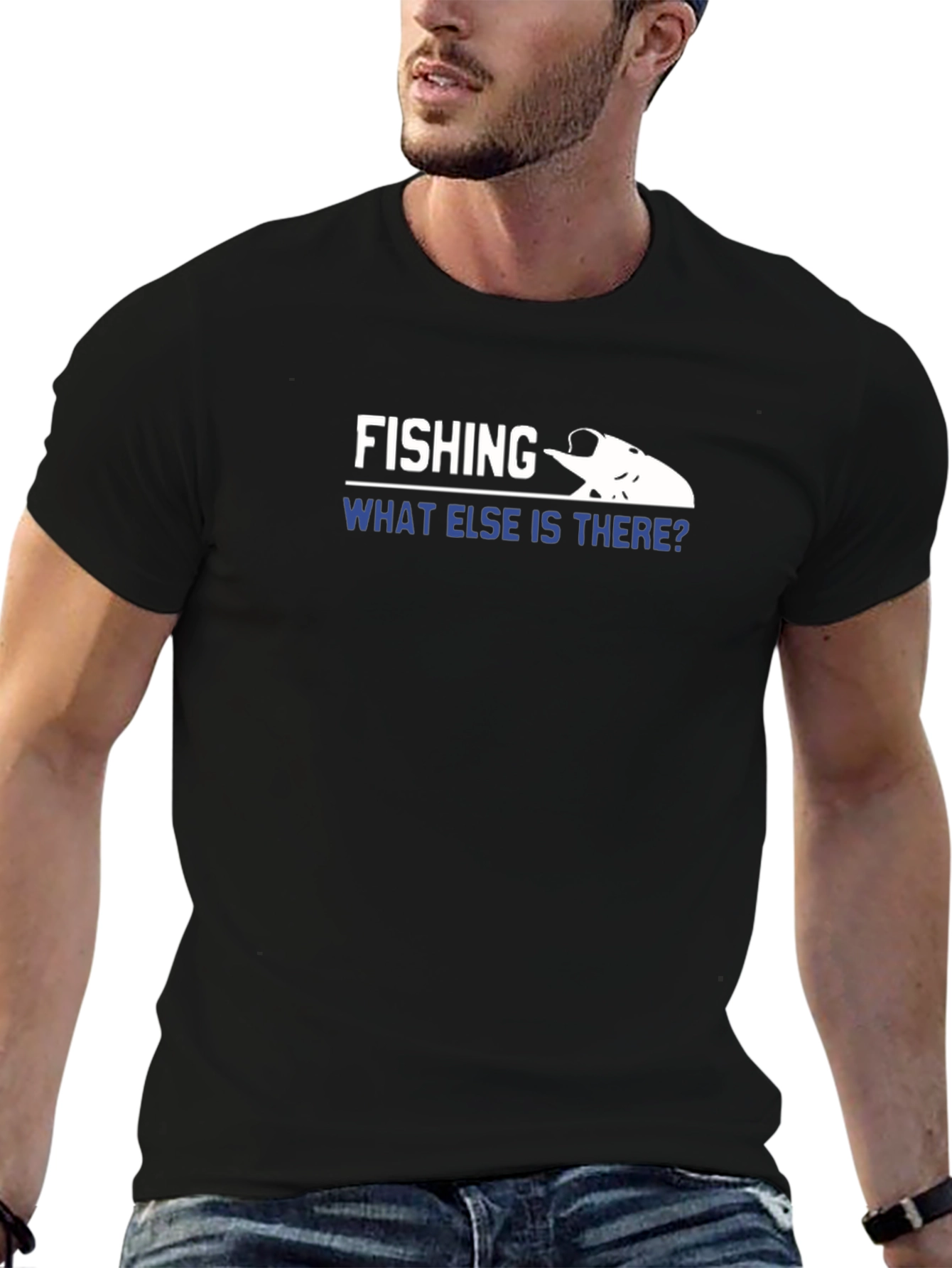 Fishing What Else is There? Graphic T-Shirt
