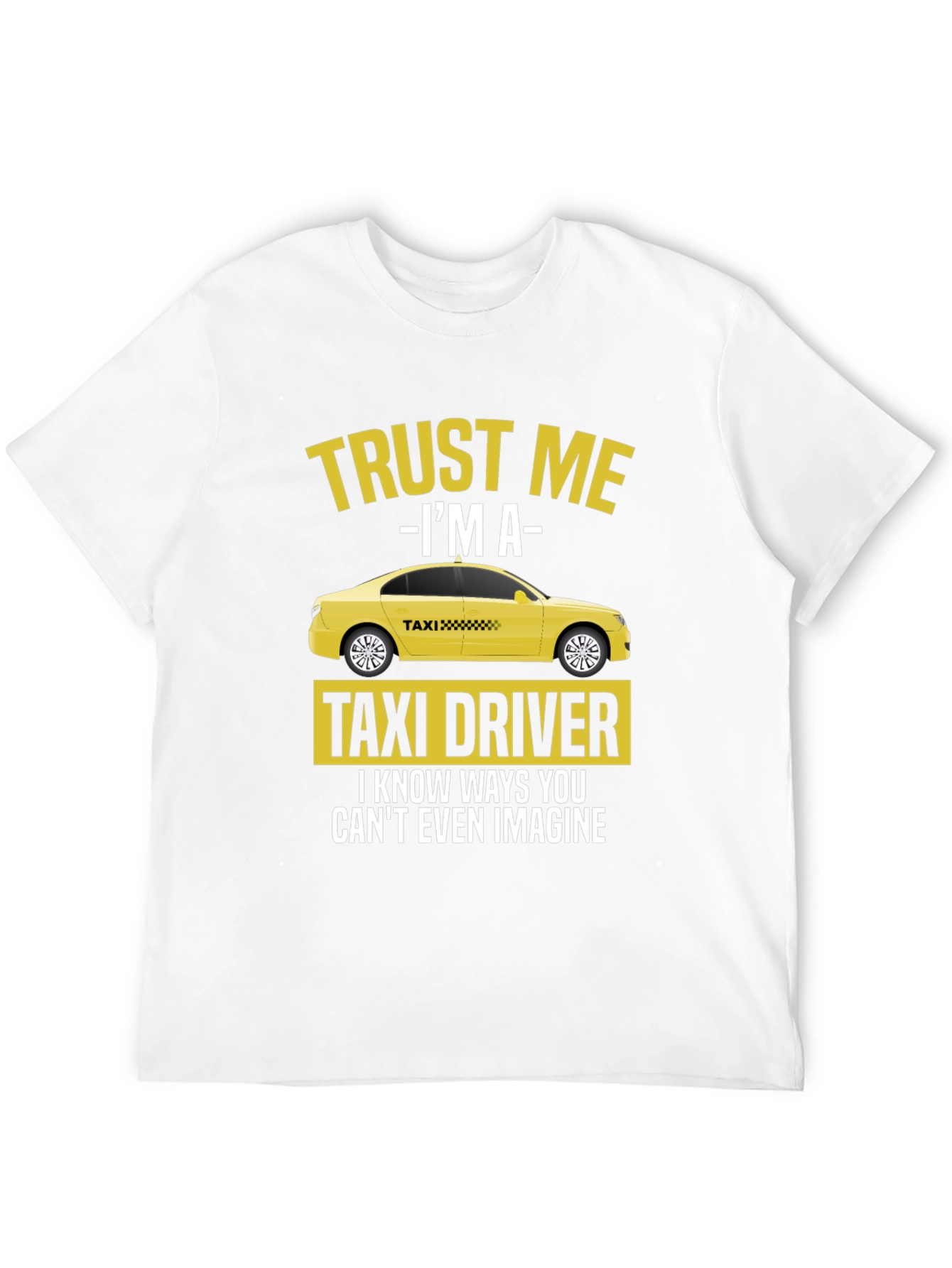 Trust Me Im A Taxi Driver T-Shirt