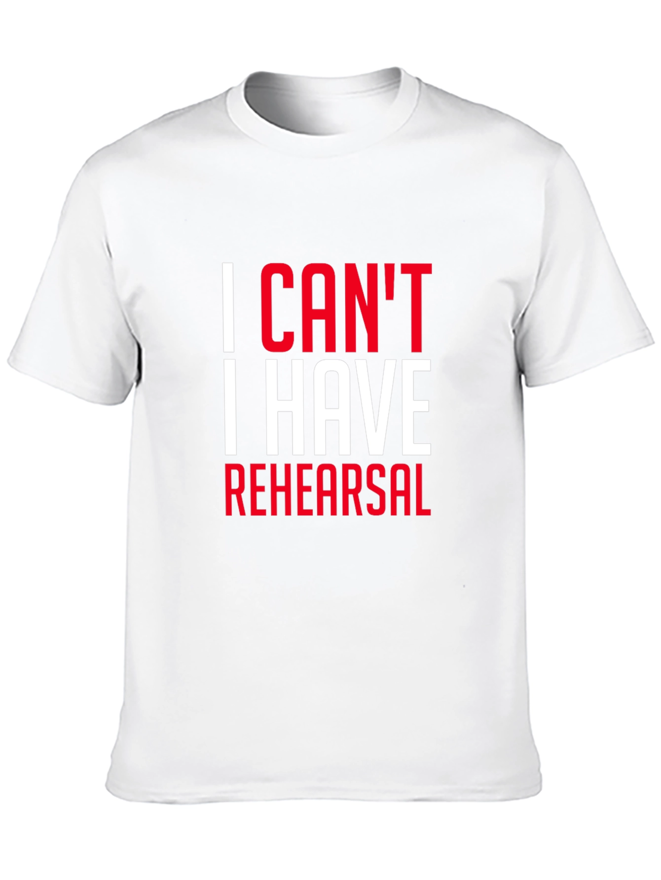 I Cant I Have Rehearsal Black T-Shirt
