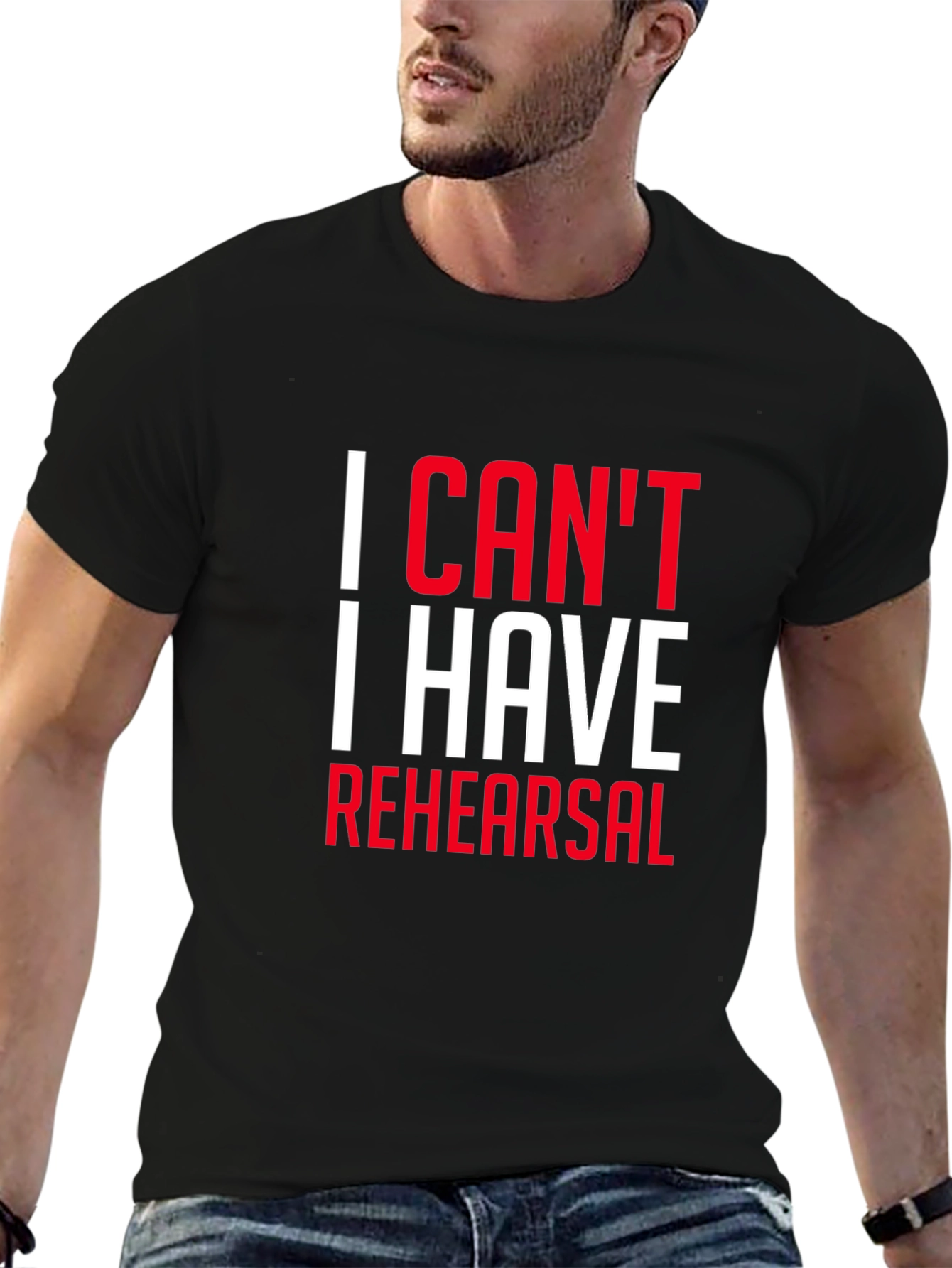 I Cant I Have Rehearsal Black T-Shirt