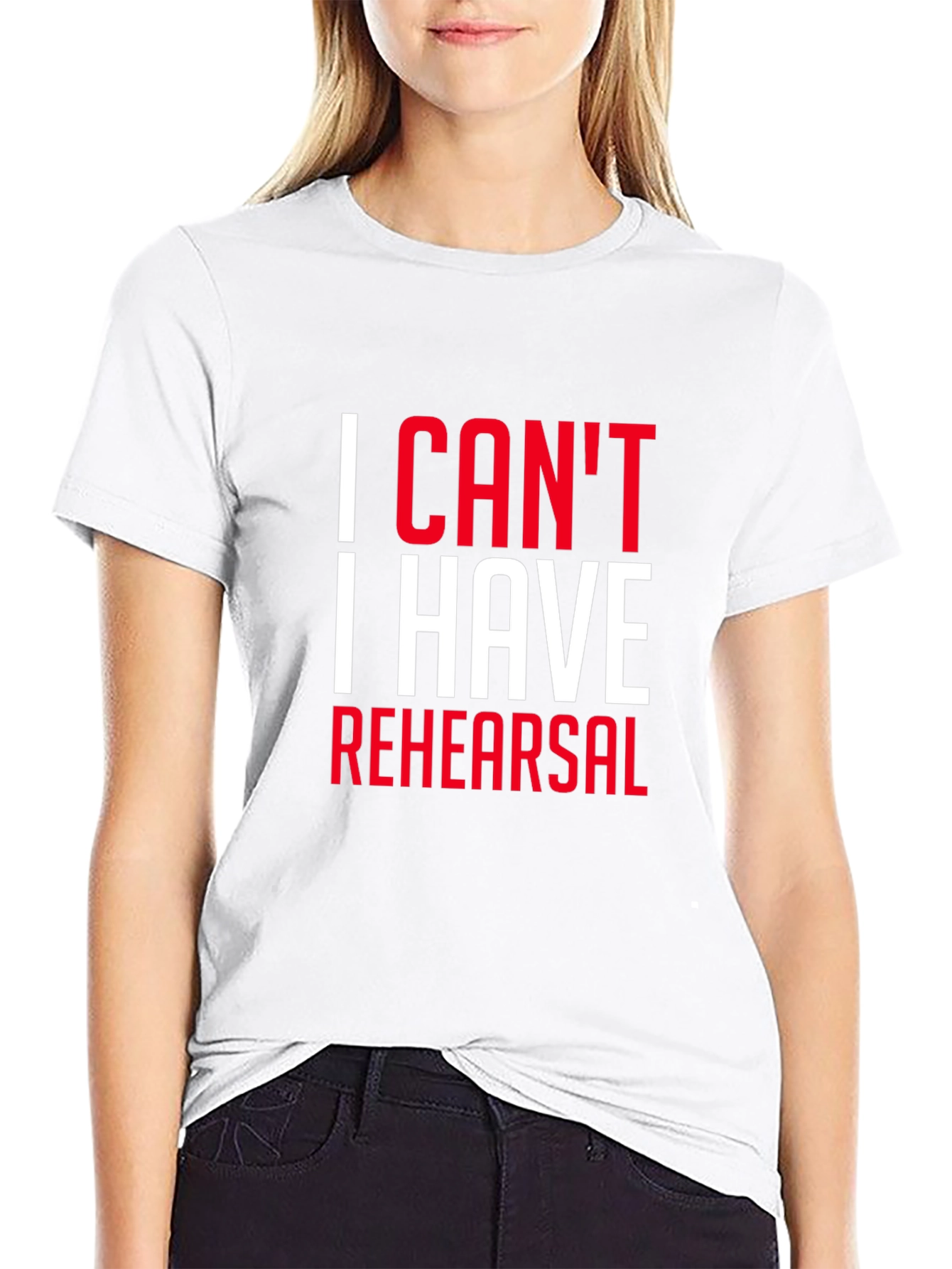 I Cant I Have Rehearsal Black T-Shirt