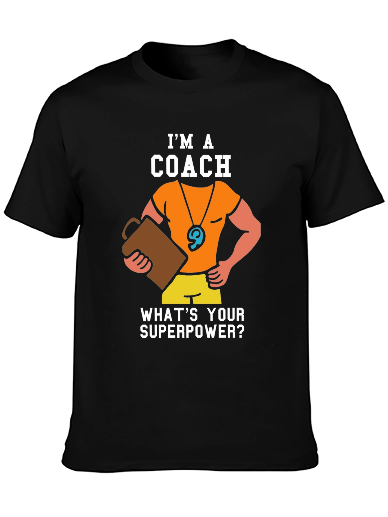 Im a Coach - Whats Your Superpower T-Shirt