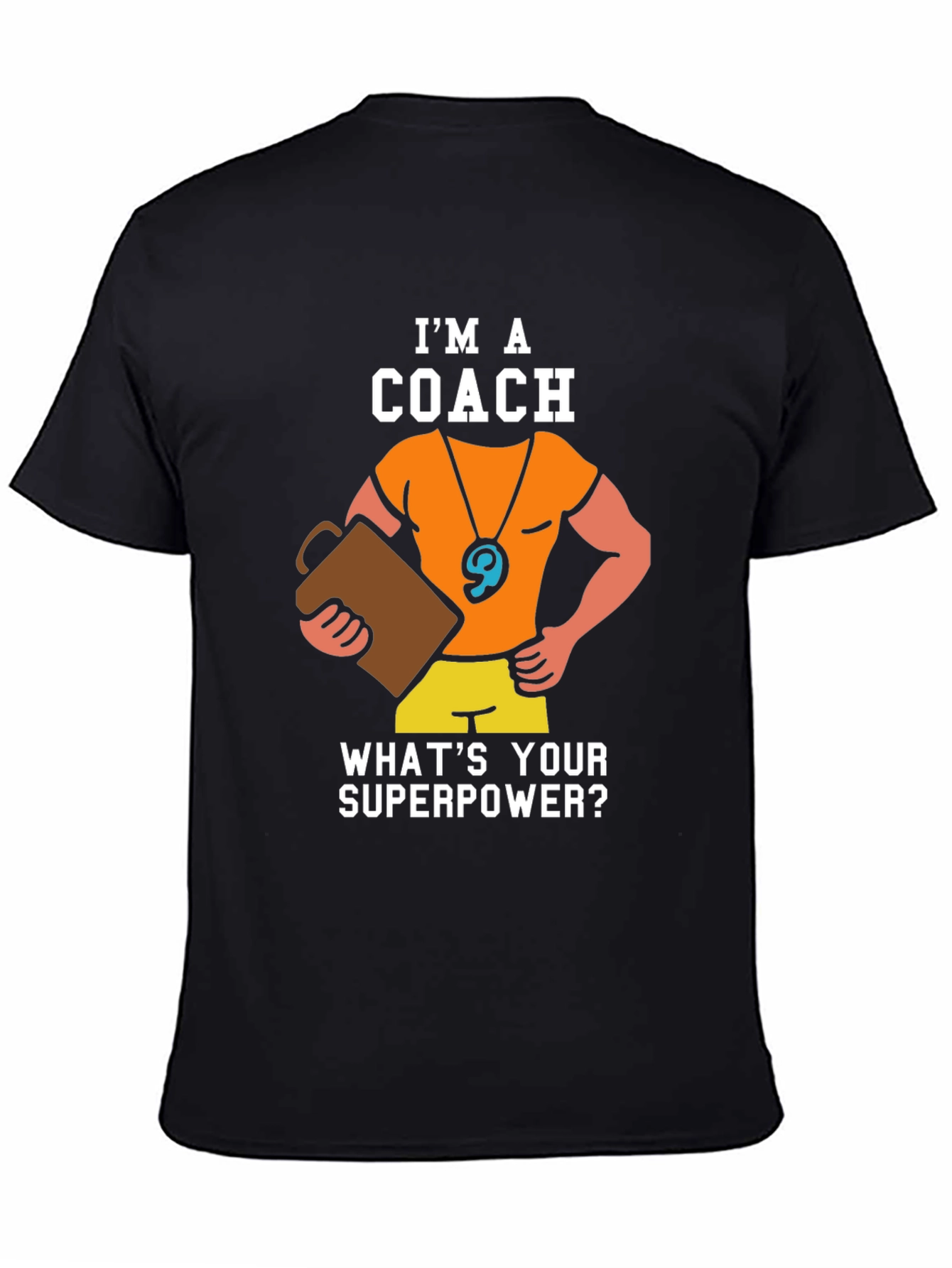 Im a Coach - Whats Your Superpower T-Shirt
