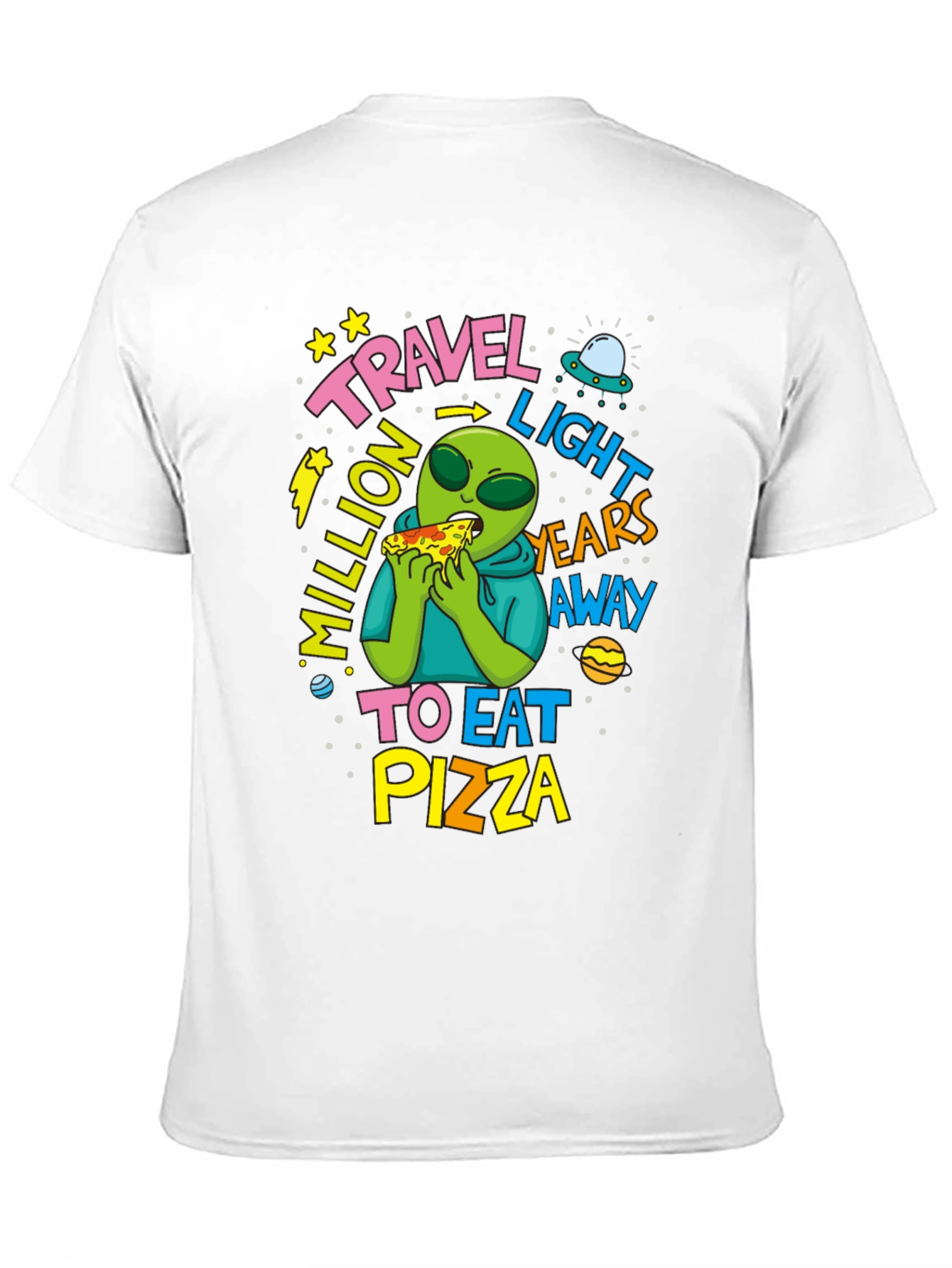 Travel Light Years Away To Eat Pizza Alien T-Shirt